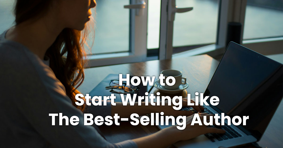 How to Start Writing Like The Best-Selling Author