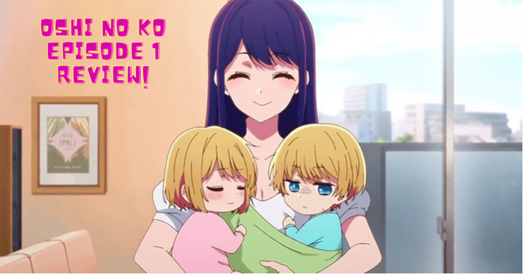 Oshi No Ko first episode