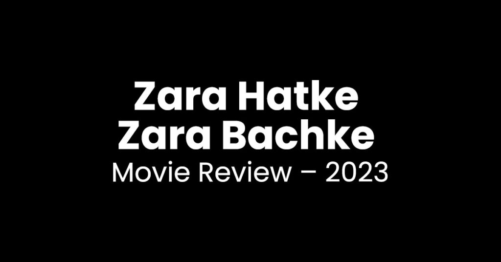 Zara Hatke Zara Bachke Movie Review – 2023